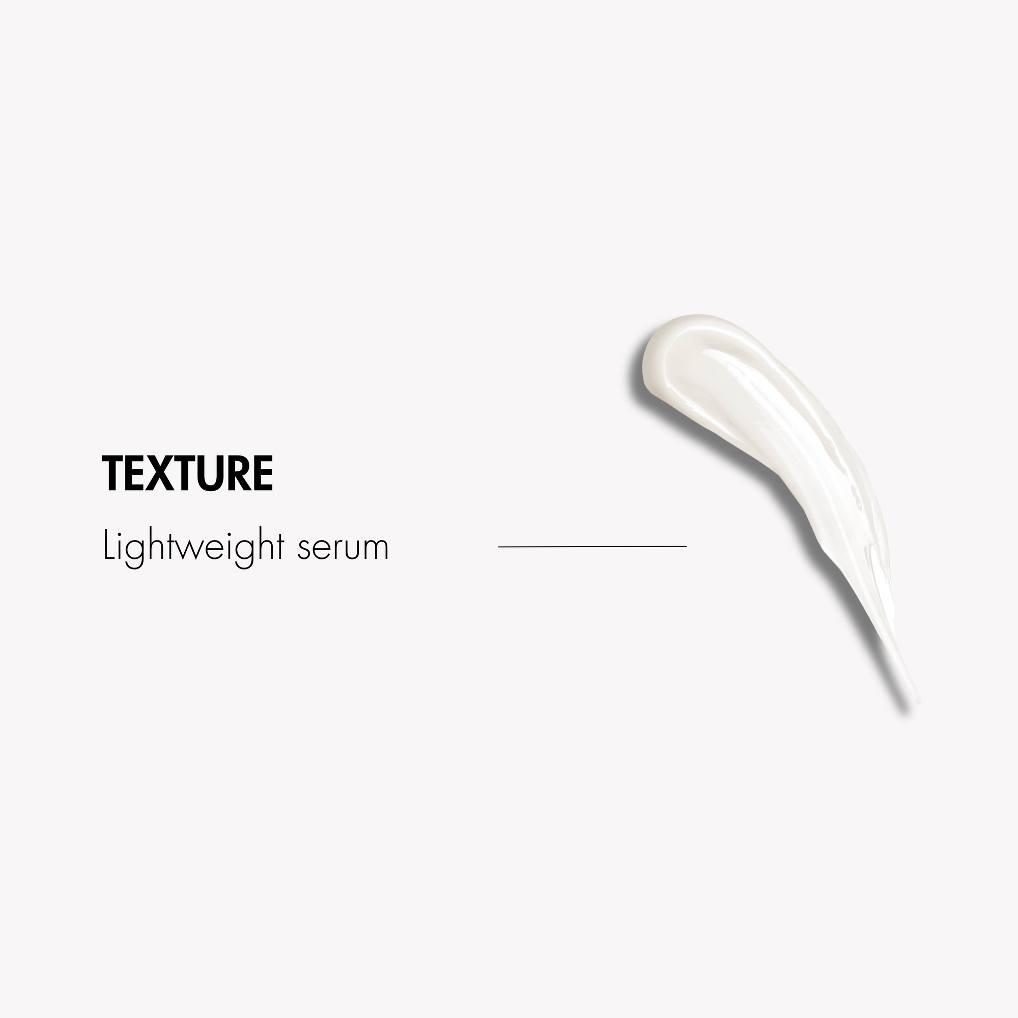 Lightweight serum texture on a white background with text indicating 'Texture' and 'Lightweight serum'.