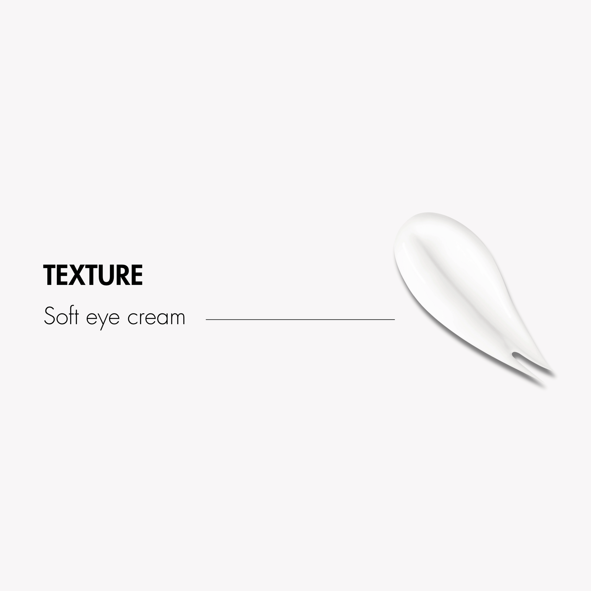 White eye cream texture on a white background with text &#39;Texture&#39; and &#39;Soft eye cream&#39;.